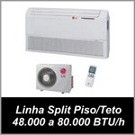 Linha Split Piso/Teto - 48.000 a 80.000 BTU/h